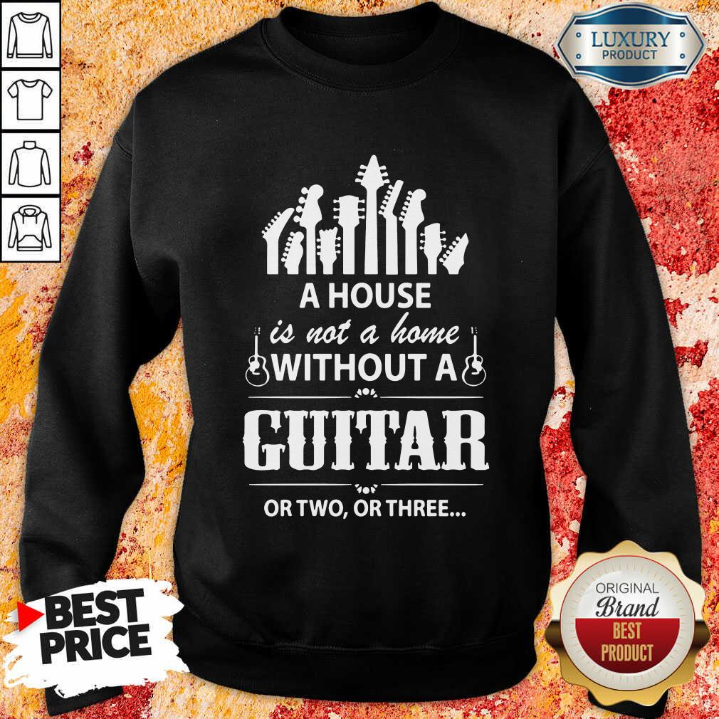 A House Without A Guitar Shirt