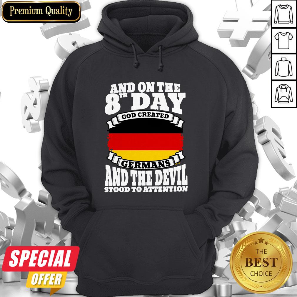 And On The 8th Day God Created Germans And The Devil Stood To Attention Shirt