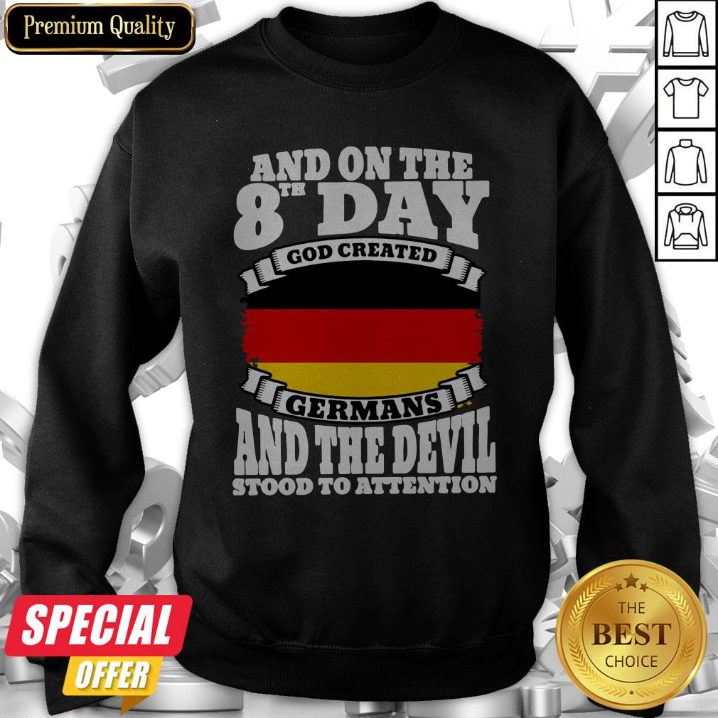 And On The 8th Day God Created Germans And The Devil Stood To Attention Shirt