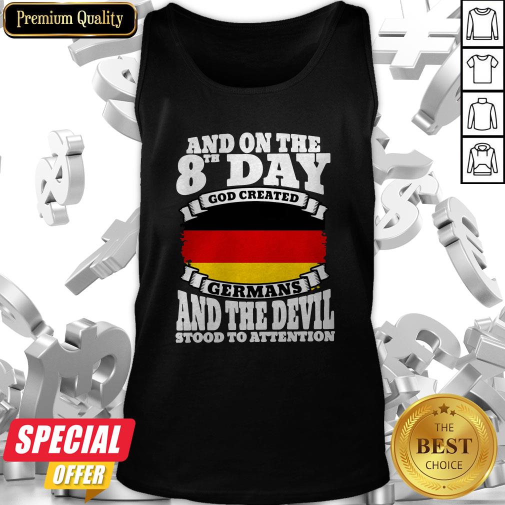 And On The 8th Day God Created Germans And The Devil Stood To Attention Shirt