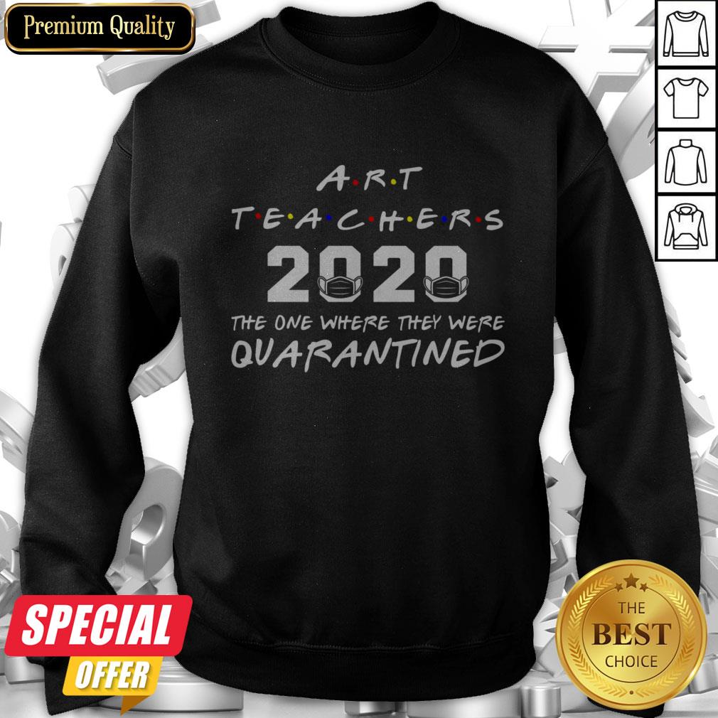 Art Teachers 2020 The One Where They Was Quarantined Social Distancing T-Shirt