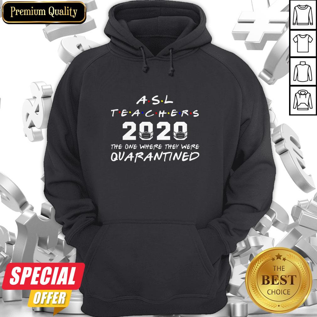 ASL Teachers 2020 The One Where They Was Quarantined Social Distancing T-Shirt