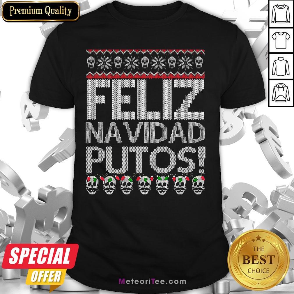 Awesome Feliz Navidad Putos Chingon Shirt