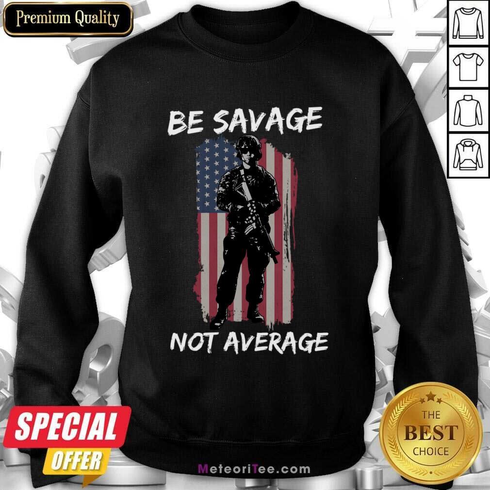 Be Savage Not Average American Flag Shirt
