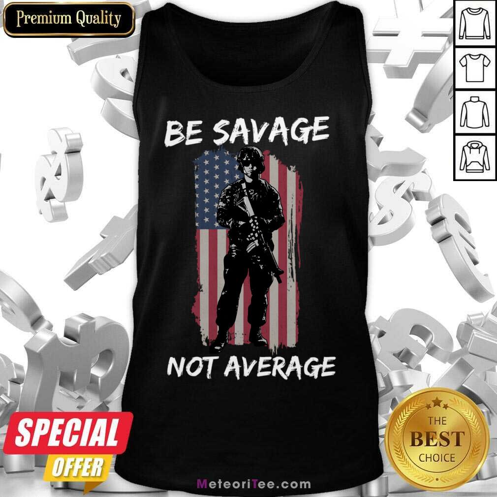 Be Savage Not Average American Flag Shirt