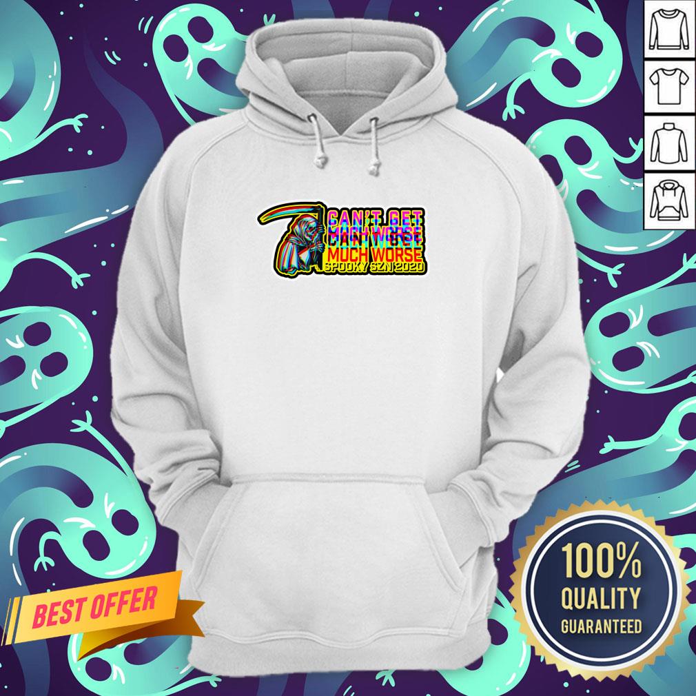 Can't Get Much Worse Spooky Season 2020 Halloween Day Shirt