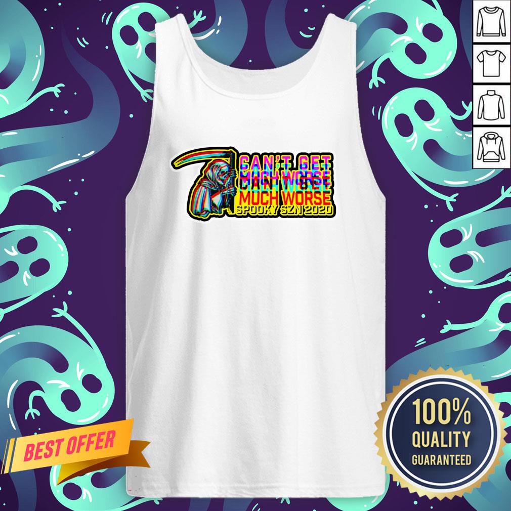Can't Get Much Worse Spooky Season 2020 Halloween Day Shirt
