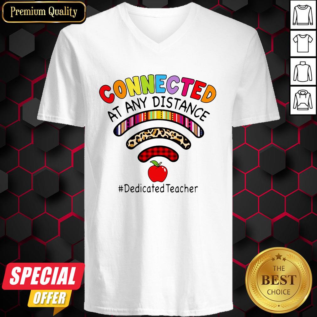 Connected At Any Distance Dedicated Teacher Shirt