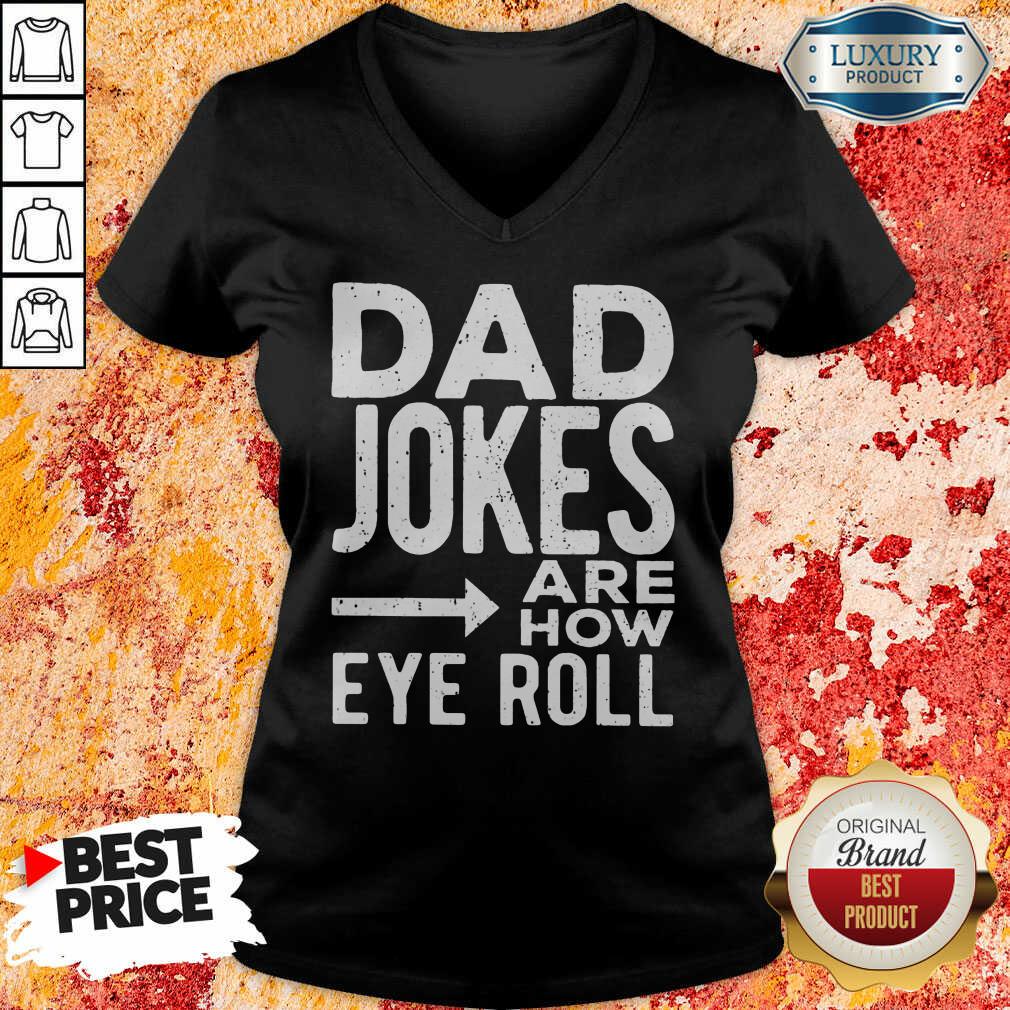 Dad Jokes Are How Eye Roll Shirt