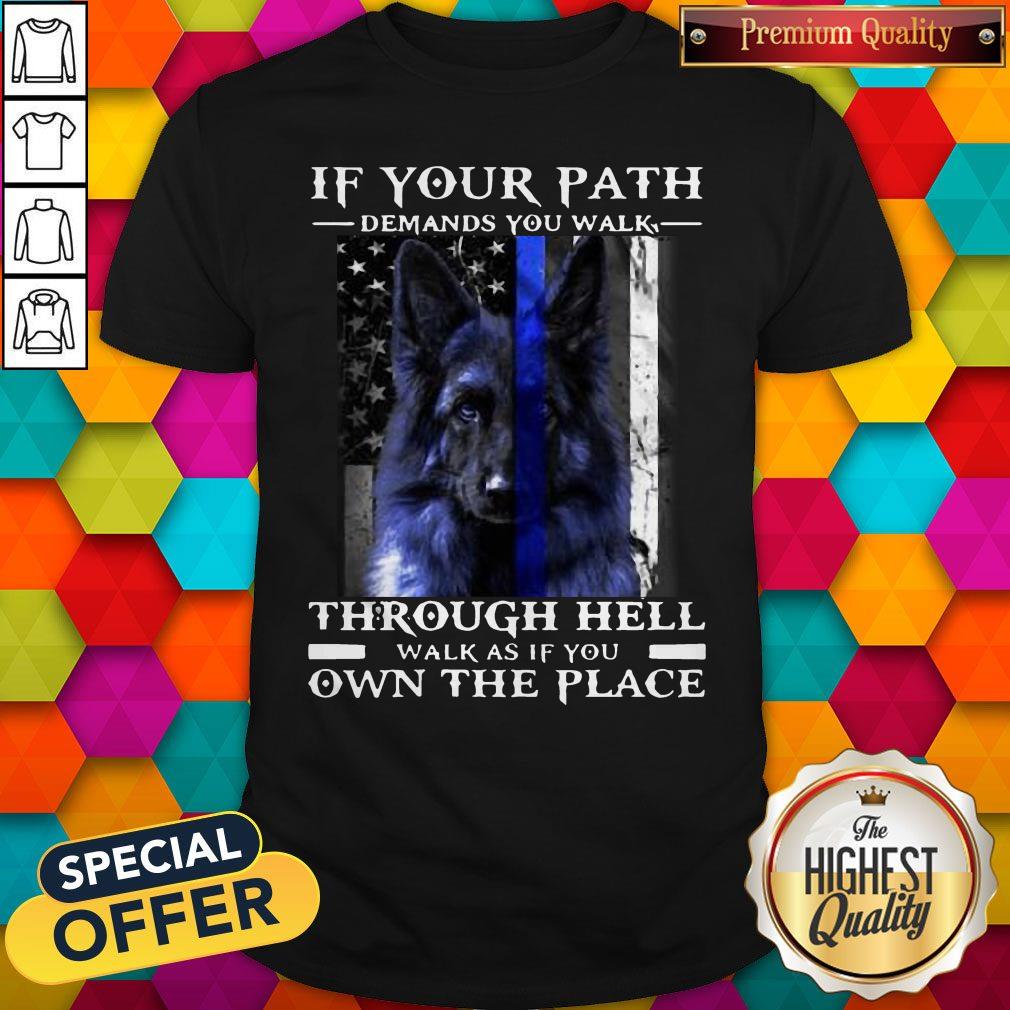 dog-if-your-path-demands-you-walk-through-hell-walk-as-if-you-own-the-place-shirt.jpg