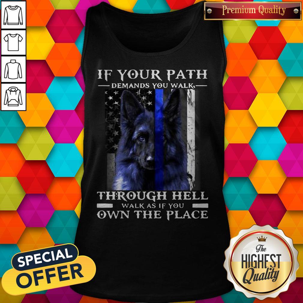 dog-if-your-path-demands-you-walk-through-hell-walk-as-if-you-own-the-place-tank-top.jpg