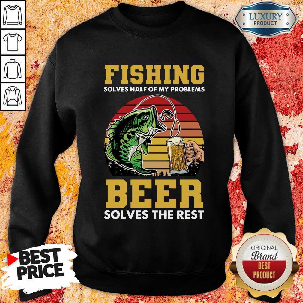 Fishing Beer Solves Of My Problems Shirt