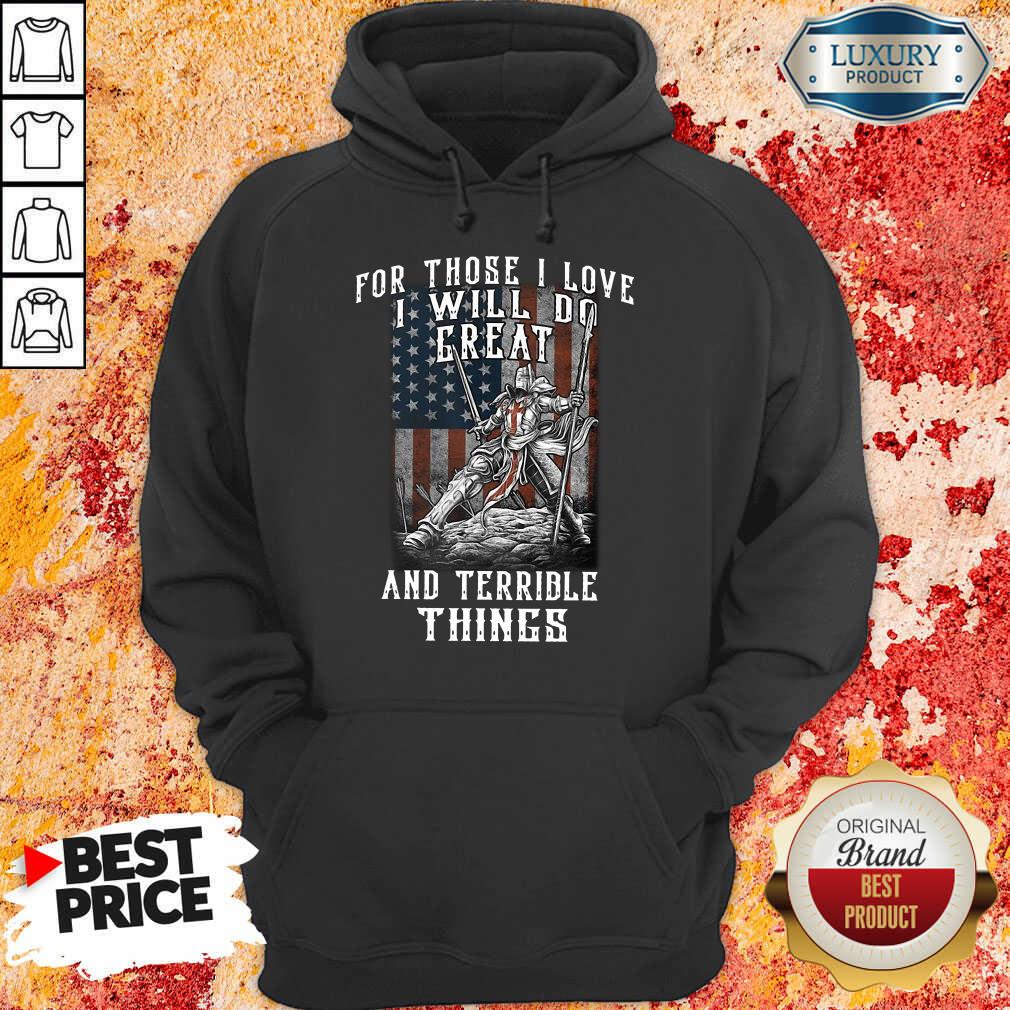 For Those I Love I Will Do Great And Terrible Things American Flag Shirt