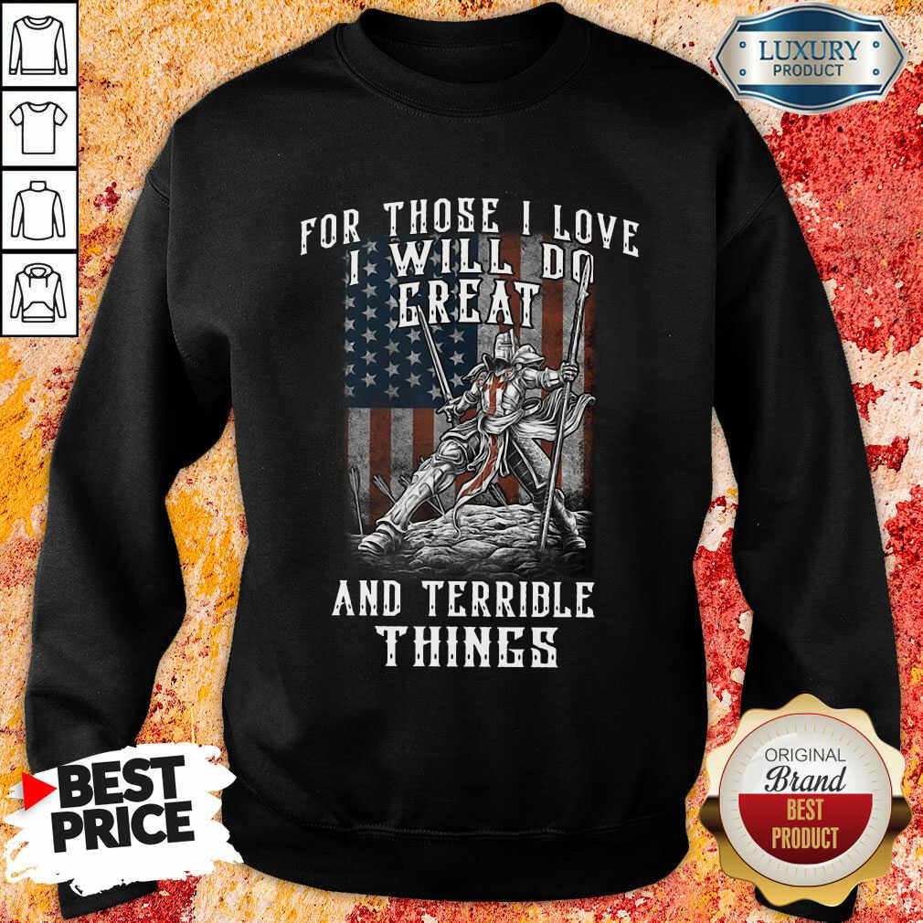 For Those I Love I Will Do Great And Terrible Things American Flag Shirt