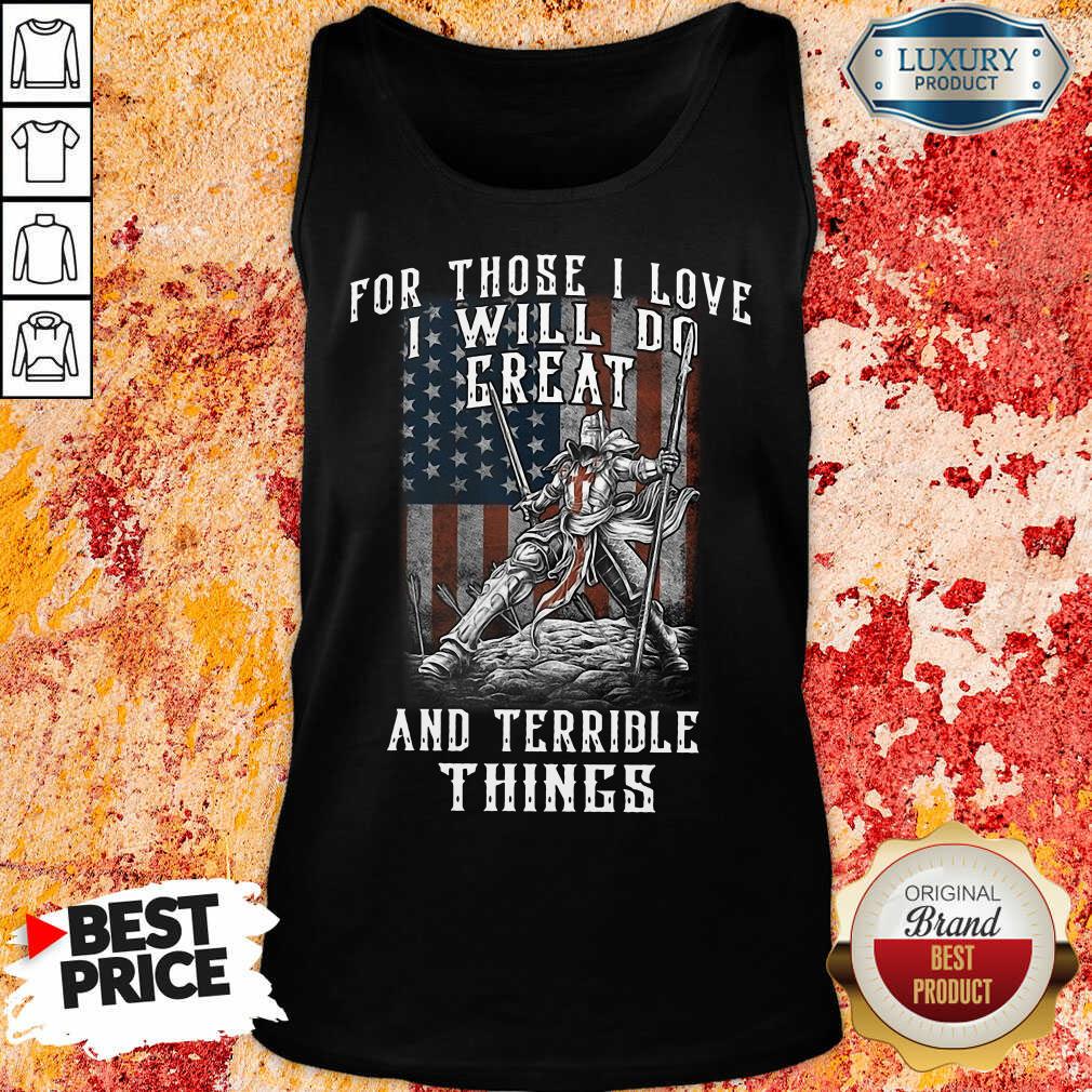 For Those I Love I Will Do Great And Terrible Things American Flag Shirt