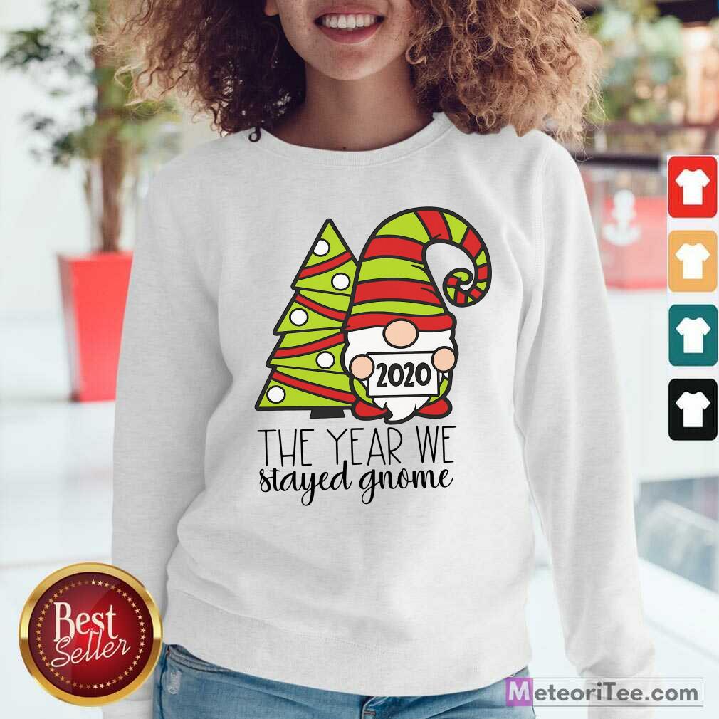 Funny 2020 The Year We Stayed Gnome Tree Christmas Shirt