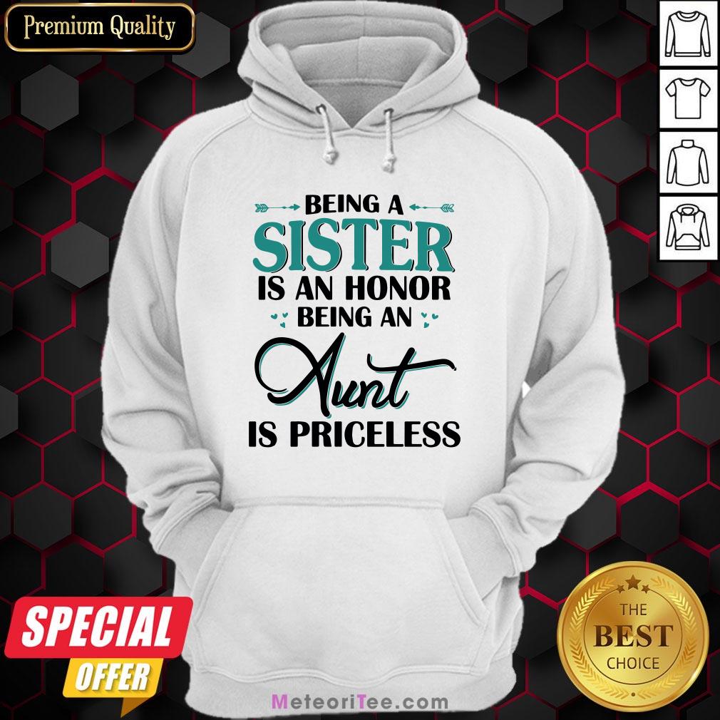 Funny Being A Sister Is An Honor Being An Aunt Is Priceless Shirt