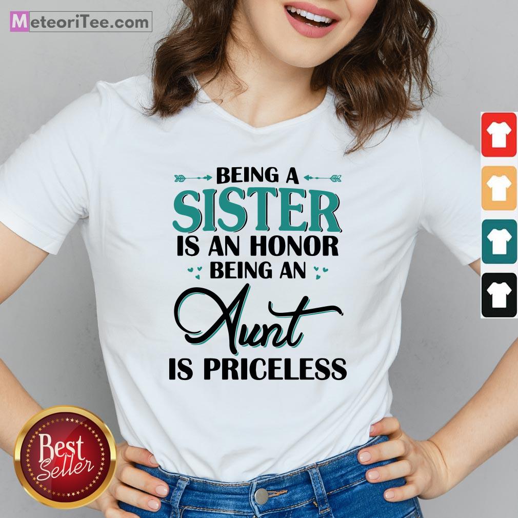 Funny Being A Sister Is An Honor Being An Aunt Is Priceless Shirt