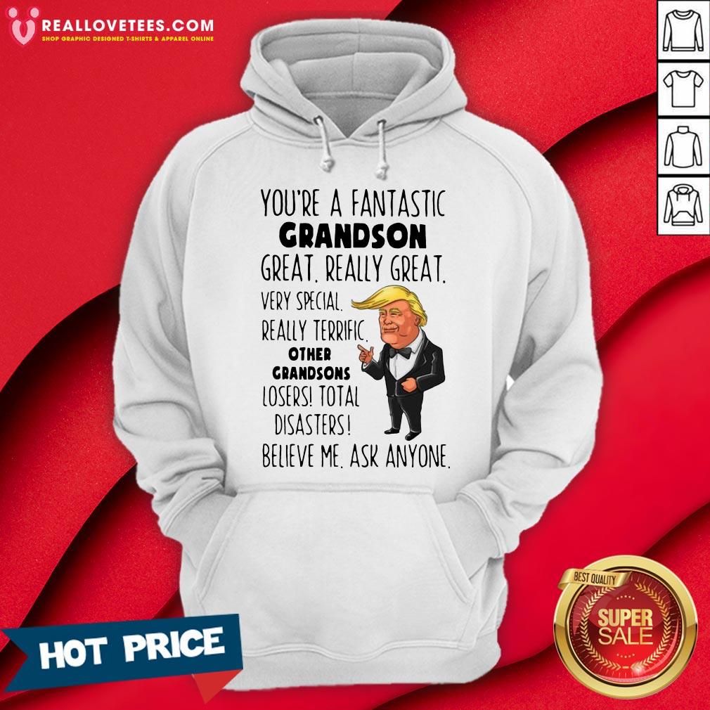 Funny Donald Trump You’re A Fantastic Grandson Great Really Great Shirt