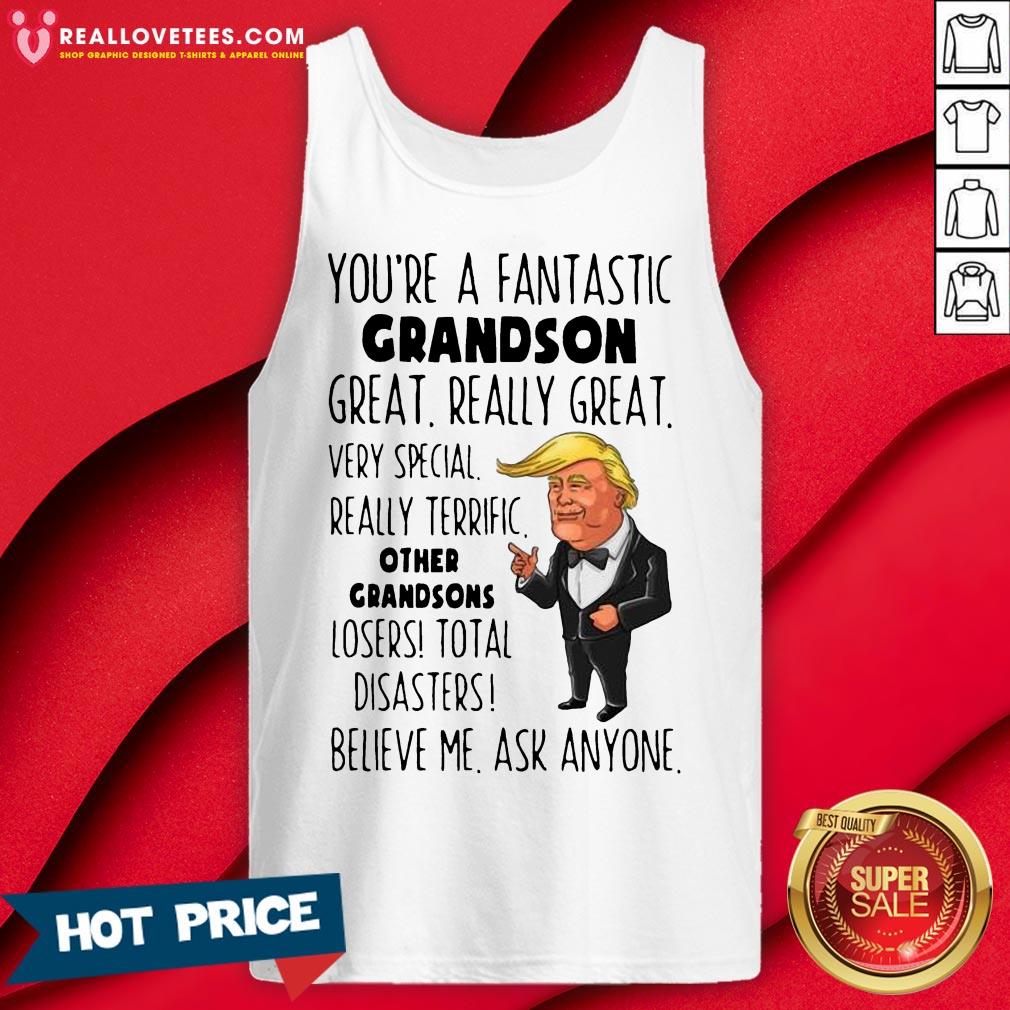 Funny Donald Trump You’re A Fantastic Grandson Great Really Great Shirt