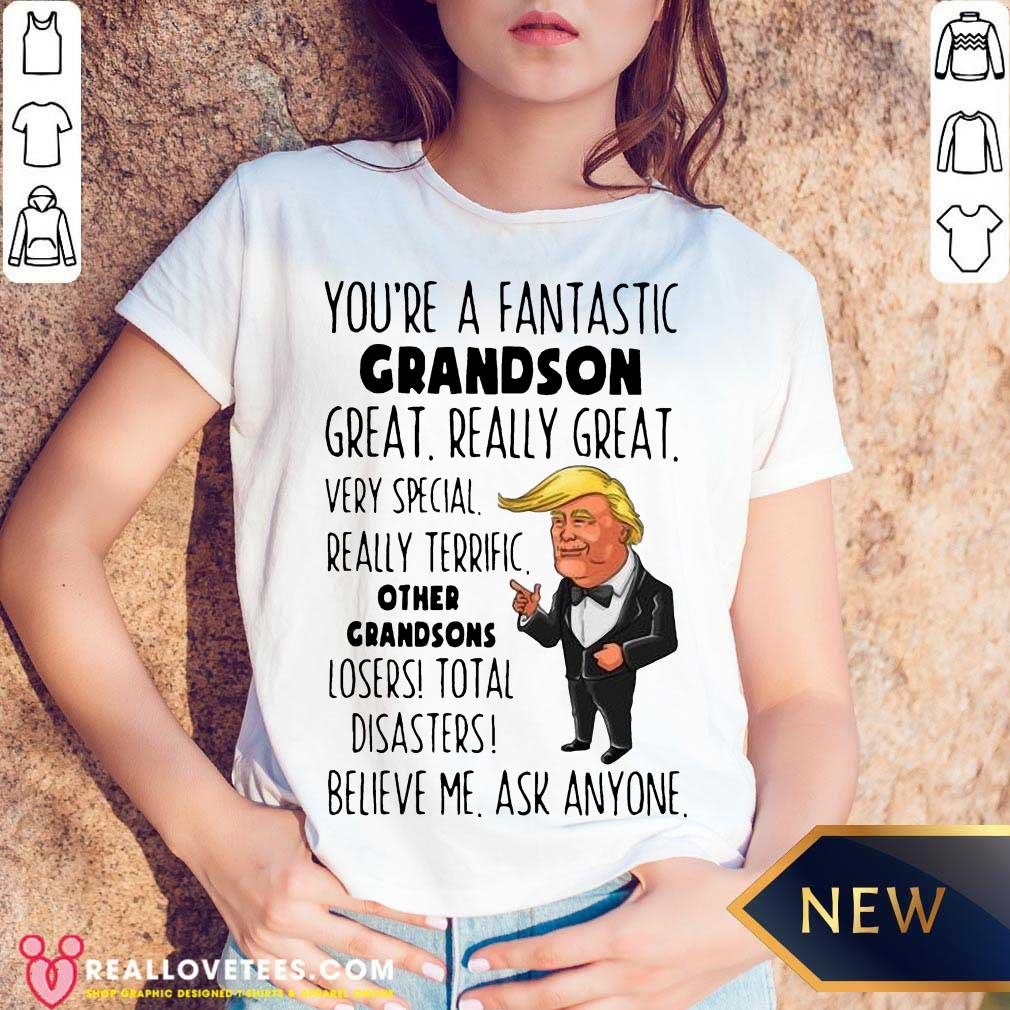 Funny Donald Trump You’re A Fantastic Grandson Great Really Great Shirt
