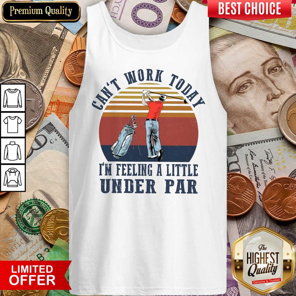 Funny I'm Feeling A Little Under Par Golf Shirt