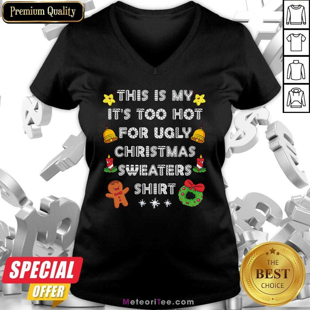 Funny This Is My It’s Too Hot For Ugly Christmas Sweaters Xmas Shirt