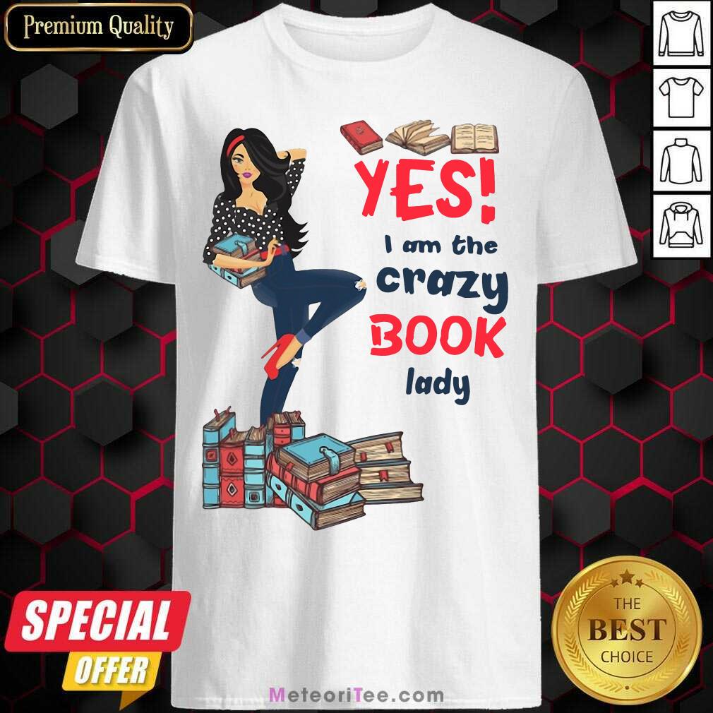Funny Yes I Am The Crazy Book Lady Shirt