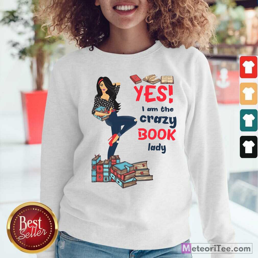 Funny Yes I Am The Crazy Book Lady Shirt