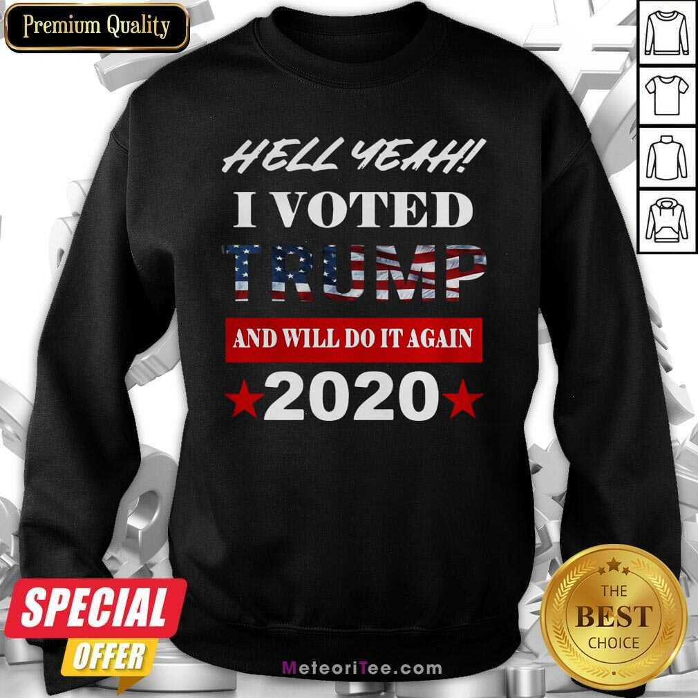 Good Hell Yeah I Voted Trump And Will Do It Again 2020 American Flag Shirt