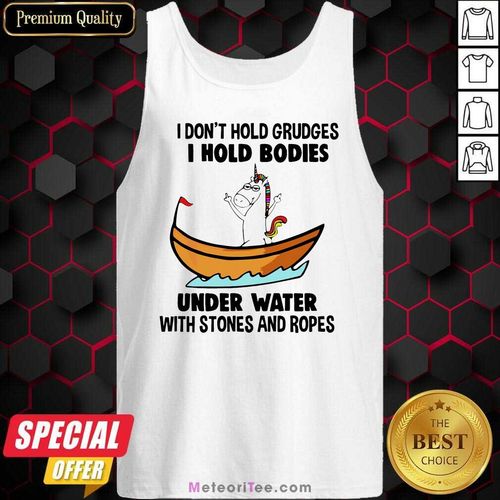 good-i-dont-hold-grudges-i-hold-bodies-under-water-with-stones-and-ropes-unicorn-tank-top.jpg