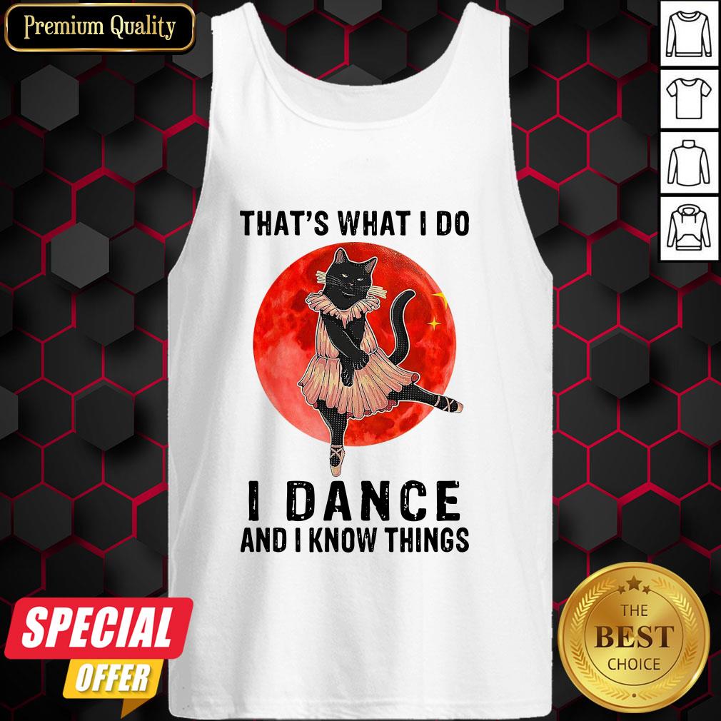 Halloween Black Cat That’s What I Do I Dance And I Know Things Shirt