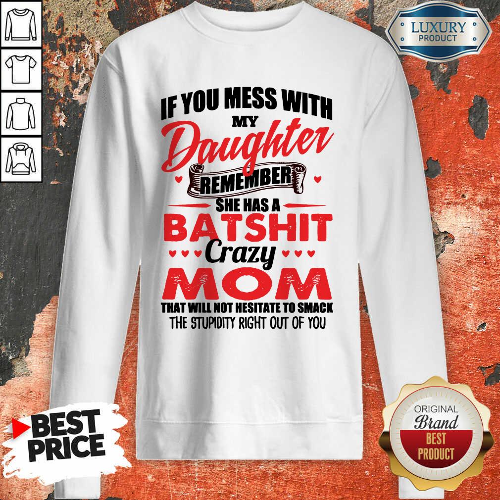 Hot Daughter Remember Batshit Mom Shirt
