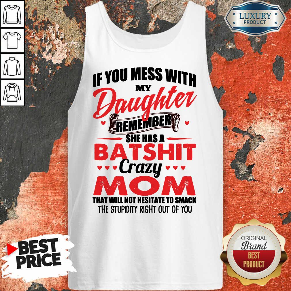 Hot Daughter Remember Batshit Mom Shirt
