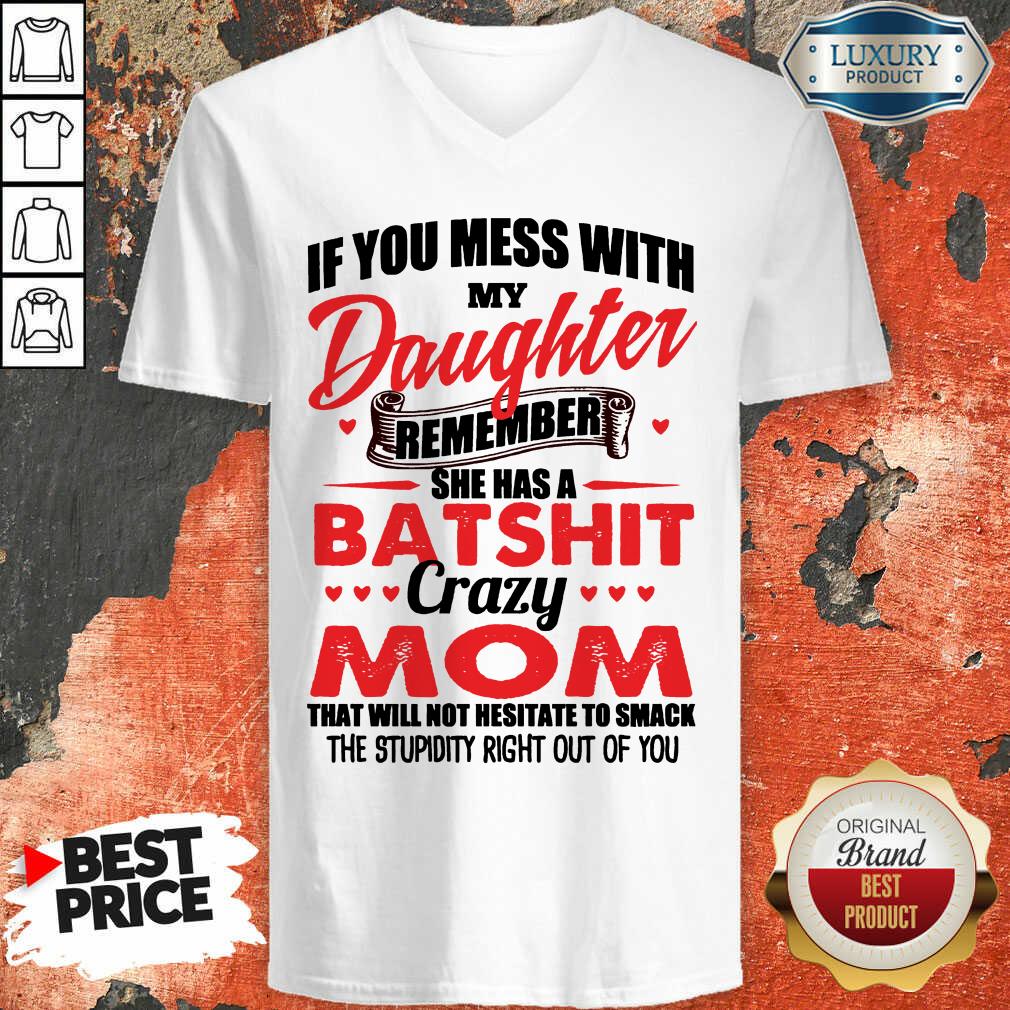 Hot Daughter Remember Batshit Mom Shirt