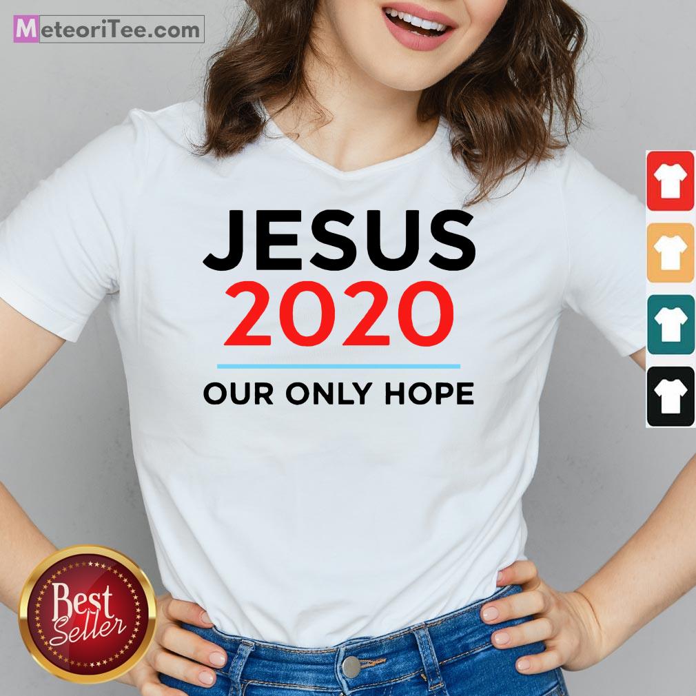 Hot Jesus 2020 Our Only Hope Shirt