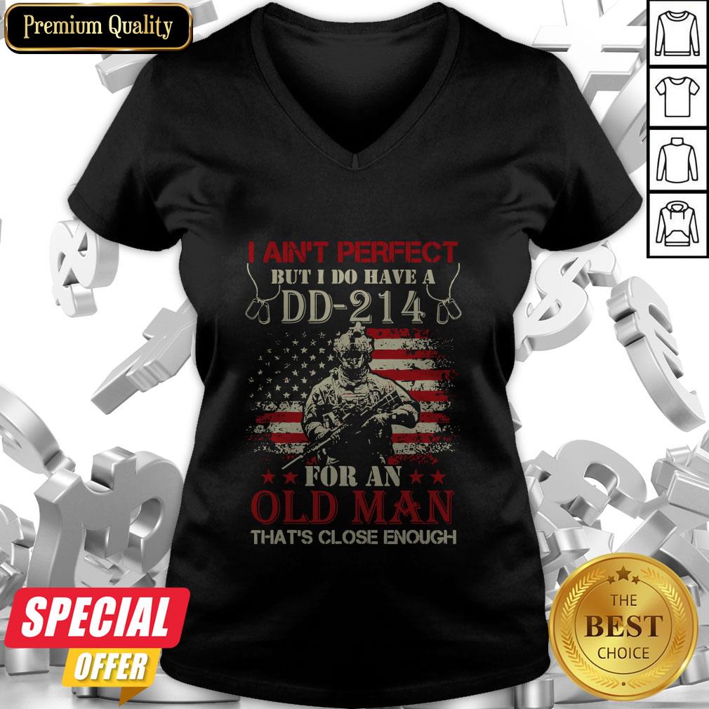 I Aint Perfect But I Do Have A DD 214 For An Old Man Shirt