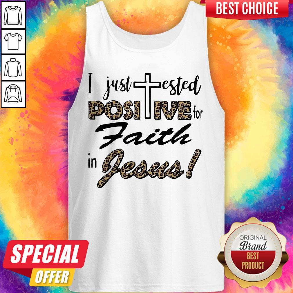 I Just Tested Positive For Faith In Jesus Shirt