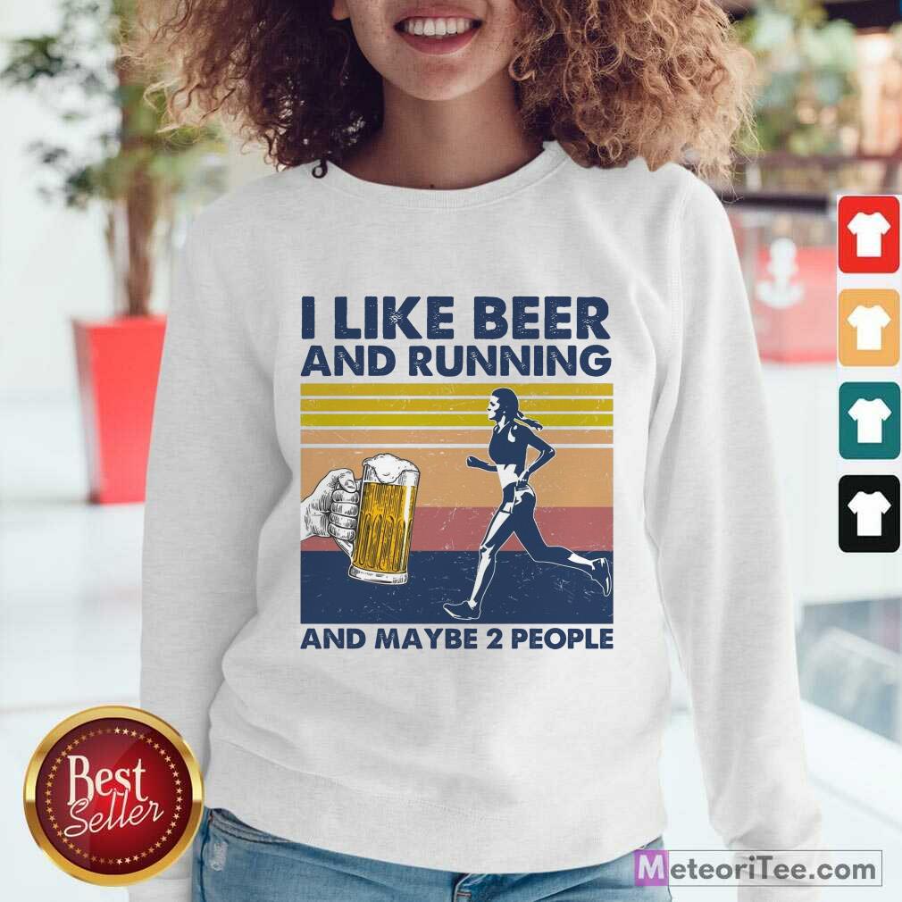 I Like Beer And Running And Maybe 2 People Shirt