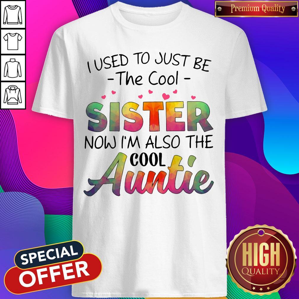 i-used-to-just-be-the-cool-sister-now-im-also-the-cool-auntie-shirt.jpg