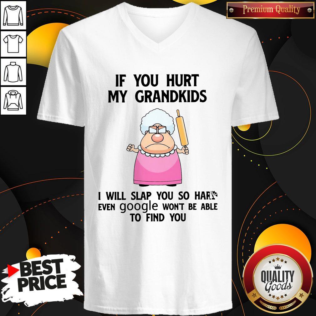 if-you-hurt-my-grandkids-i-will-slap-you-so-hard-even-google-wont-be-able-to-find-you-v-neck.jpg