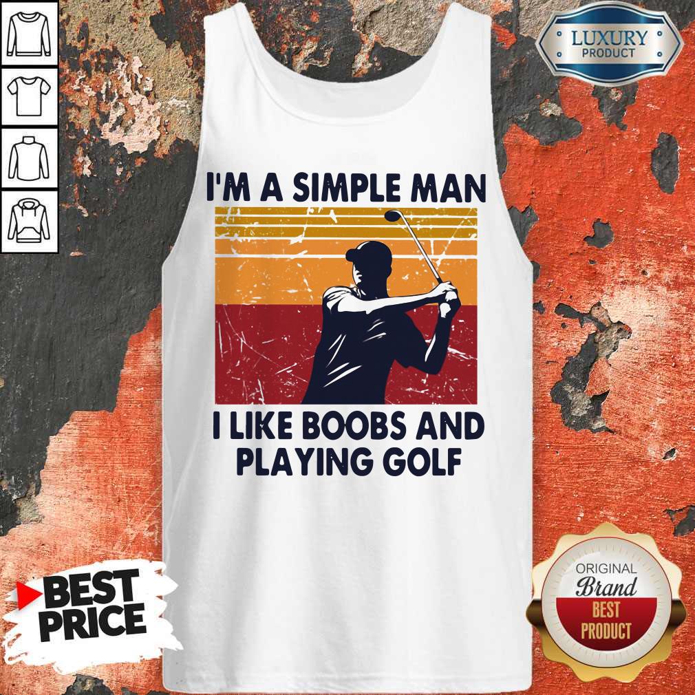 I’m A Simple Man I Like Boobs And Playing Golf Vintage Shirt