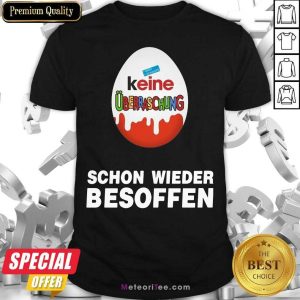 Nice Keine Überraschung Schon Wieder Besoffen Shirt