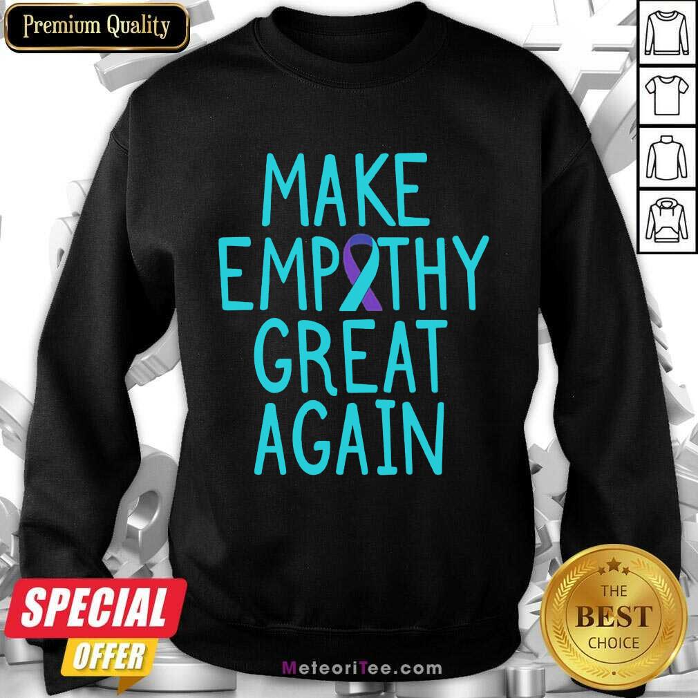 Make Empathy Great Again 9 Suicide Awareness Shirt