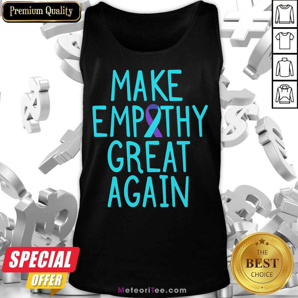 Make Empathy Great Again 9 Suicide Awareness Shirt
