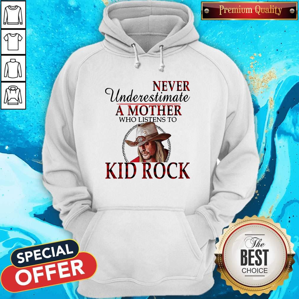 Never Underestimate A Mother Who Listens To Kid Rock Shirt