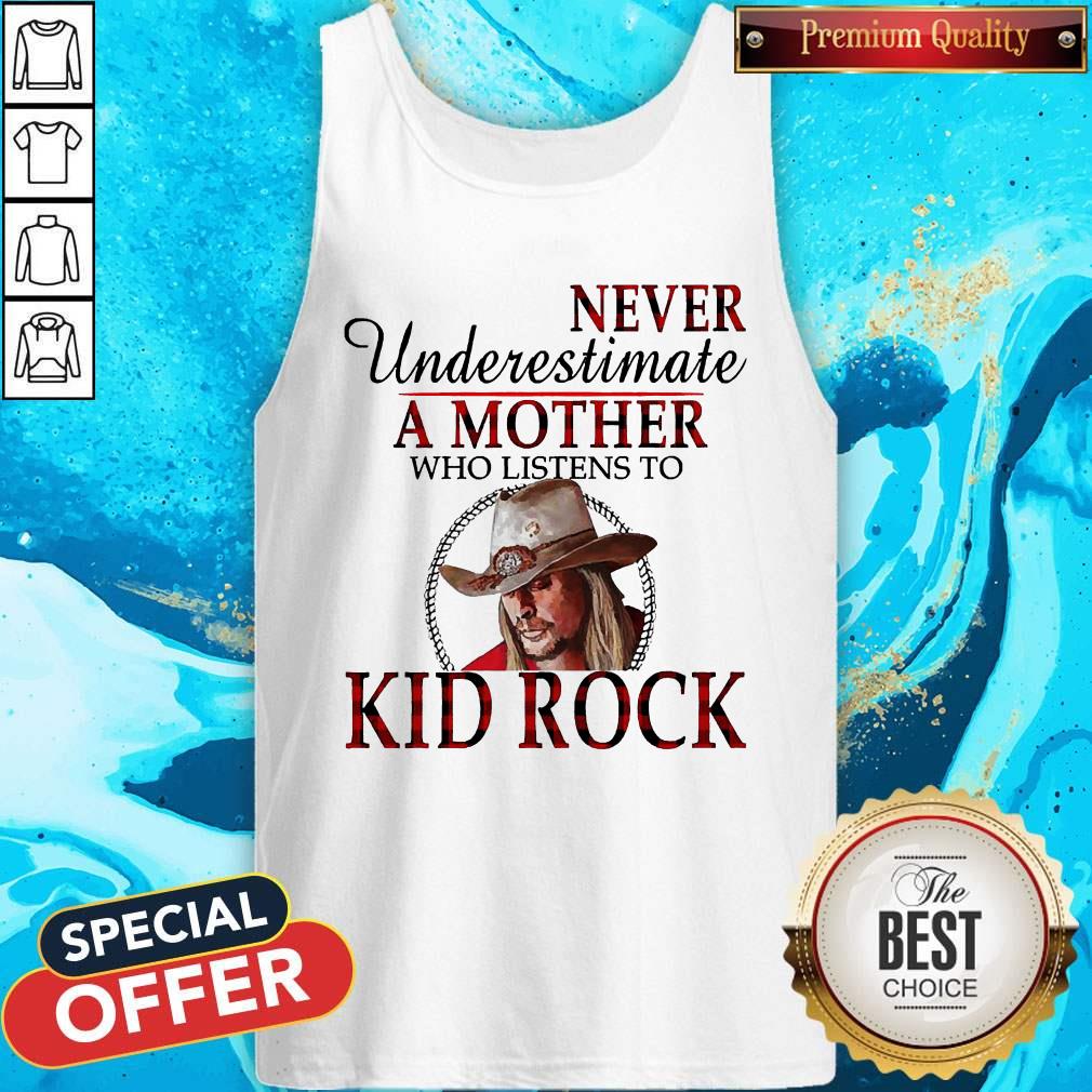 Never Underestimate A Mother Who Listens To Kid Rock Shirt