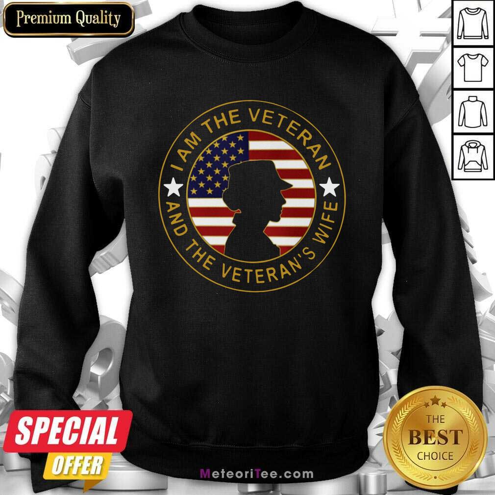 Nice I Am The Veteran And The Veteran’s Wife American Flag Shirt