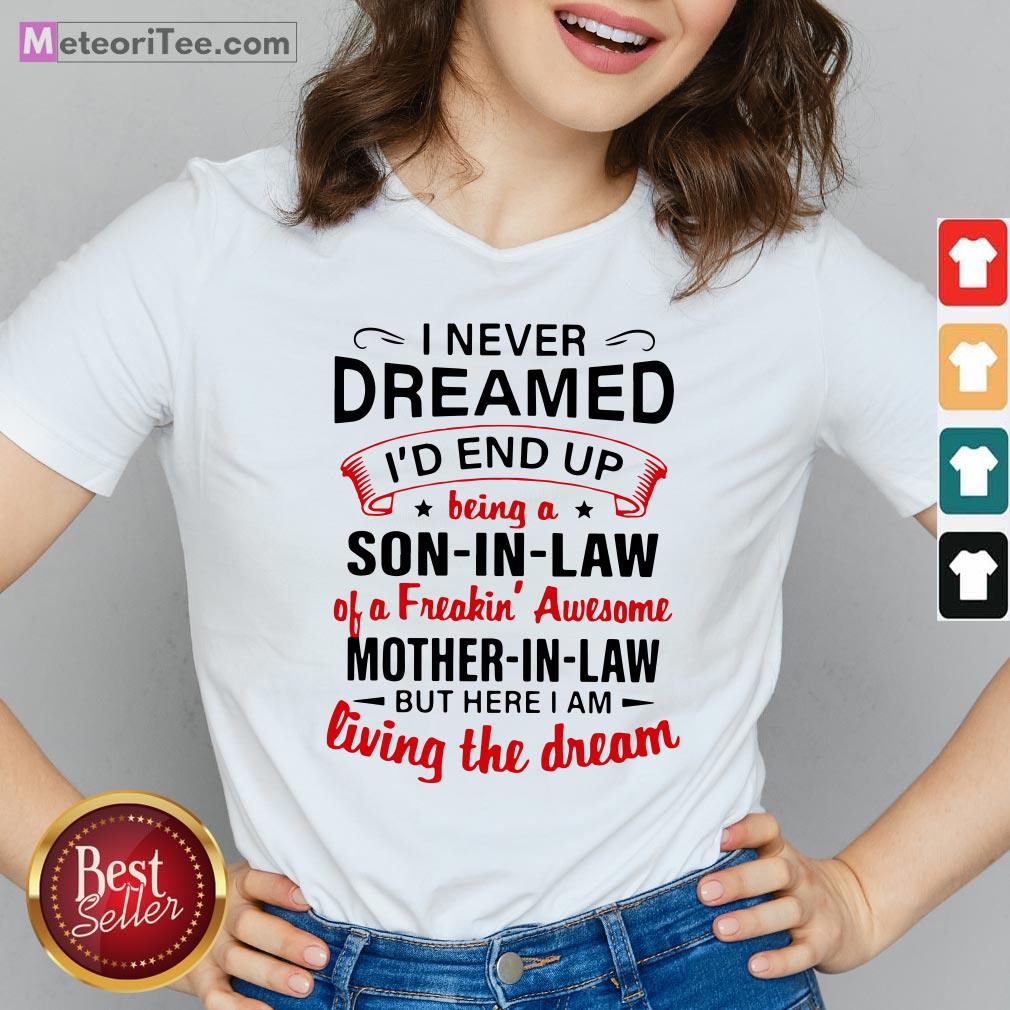 Nice I Never Dreamed I’d End Up Being A Son-in-law Of A Freakin’ Shirt
