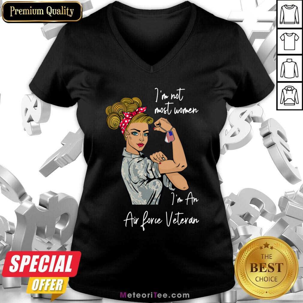 Nice Im Not Most Women In An Air Love Veteran Shirt